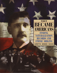 They Became Americans: Finding Naturalization Records And Ethnic Origins