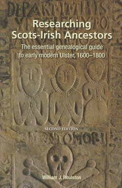 STOP - DO NOT OREDER - SOLD OUT_Researching Scots-Irish Ancestors, The Essential Genealogical Guide To Early Modern Ulster, 1600-1800, Second Edition