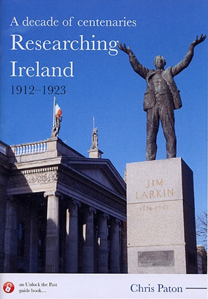 A Decade Of Centenaries: Researching Ireland 1912-1923